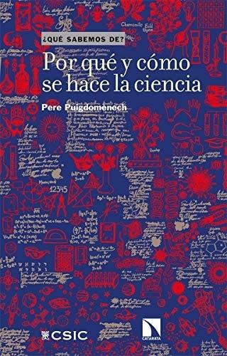 Por qué y cómo se hace la ciencia "(¿Qué sabemos de?)"