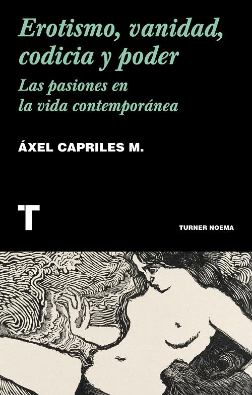 Erotismo, vanidad, codicia y poder "Las pasiones en la vida contemporánea". 