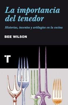 La importancia del tenedor "Historias, inventos y artilugios de la cocina"