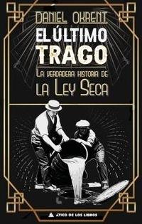 El último trago "La verdadera historia de la ley seca".