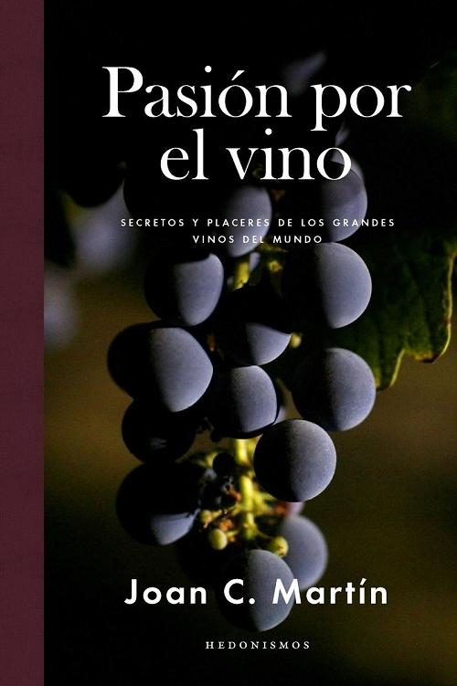 Pasión por el vino "Secretos y placeres de los grandes vinos del mundo". 