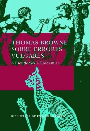 Sobre errores vulgares "o Pseudodoxia Epidérmica"