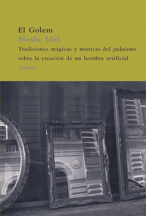 El Golem "Tradiciones mágicas y místicas del judaísmo sobre la creación de un hombre artificial"