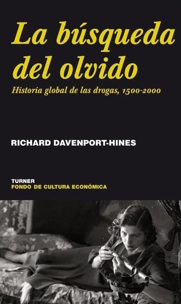 La búsqueda del olvido "Historia global de las drogas, 1500-2000"