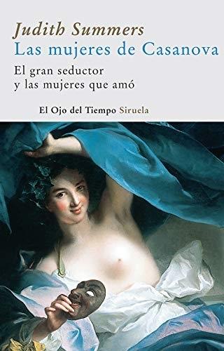 Las mujeres de Casanova "El gran seductor y las mujeres que amó".