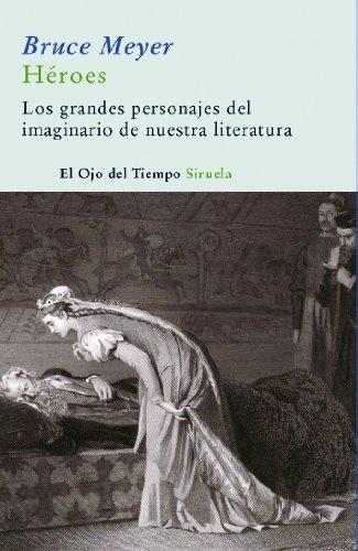 Héroes "Los grandes personajes del imaginario de nuestra literatura". 