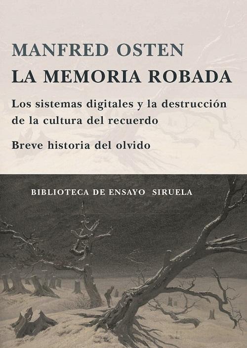 La memoria robada "Los sistemas digitales y la destrucción de la cultura del recuerdo. Breve historia del olvido"