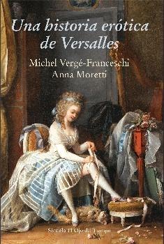 Una historia erótica de Versalles "(1661-1789)".