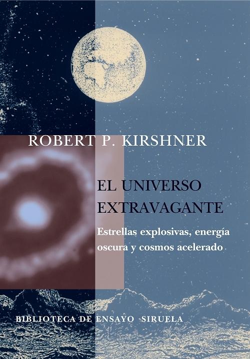 El universo extravagante "Estrellas explosivas, energía oscura y cosmos acelerado". 