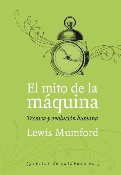 El mito de la máquina "Técnica y evolución humana". 