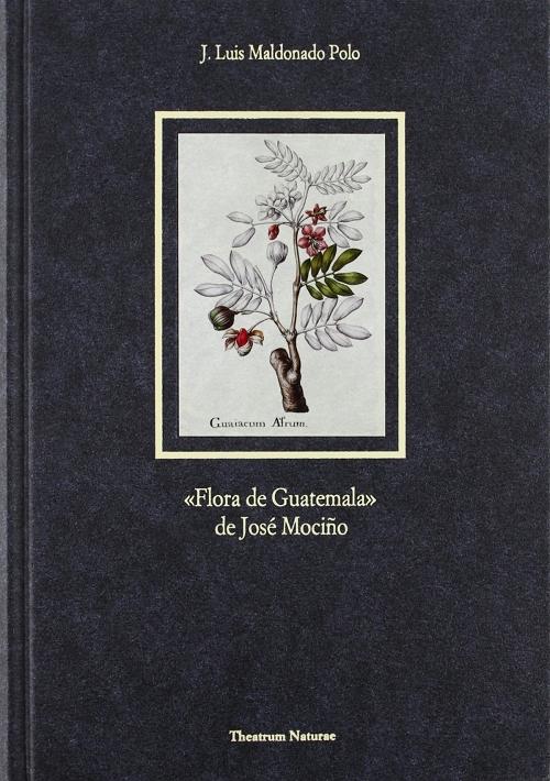 "Flora de Guatemala" de José Mociño. 
