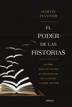 El poder de las historias "O cómo han cautivado al ser humano, de la 'Ilíada' a 'Harry Potter'"