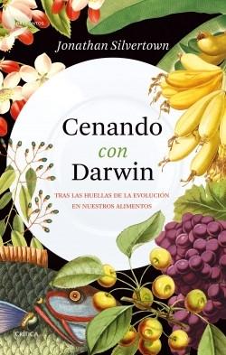 Cenando con Darwin "Tras las huellas de la evolución en nuestros alimentos". 