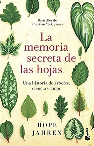 La memoria secreta de las hojas "Una historia de árboles, ciencia y amor"