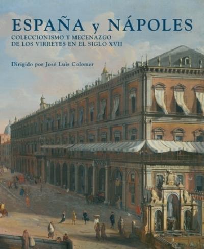 España y Nápoles "Coleccionismo y mecenazgo de los virreyes en el siglo XVI". 