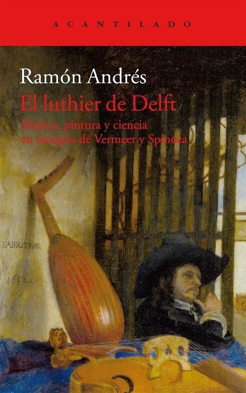 El luthier de Delft "Música, pintura y ciencia en tiempos de Vermeer y Spinoza"