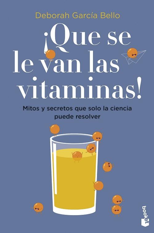 ¡Que se le van las vitaminas! "Mitos y secretos que solo la ciencia puede resolver". 