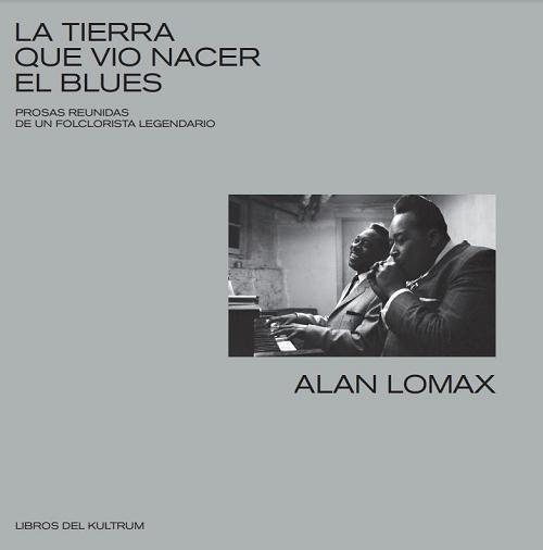 La tierra que vio nacer el blues "Prosas reunidas de un folklorista legendario". 