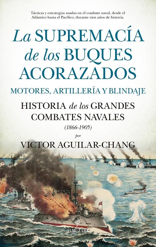 La supremacía de los buques acorazados. Motores, artillería y blindaje "Historia de los grandes combates navales (1866-1905)"