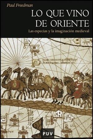 Lo que vino de Oriente "Las especias y la imaginación medieval"