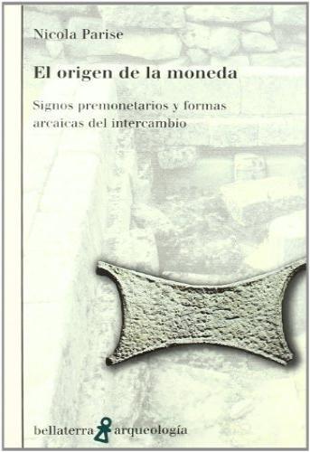 El origen de la moneda "Signos premonetarios y formas arcaicas del intercambio"