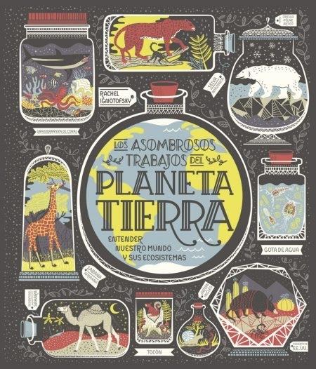 Los asombrosos trabajos del Planeta Tierra "Entender nuestro mundo y sus ecosistemas"