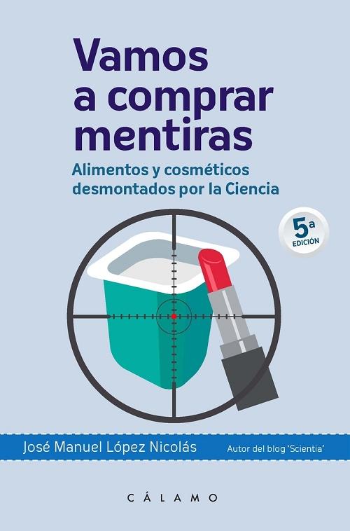 Vamos a comprar mentiras "Alimentos y cosméticos desmontados por la ciencia".