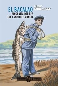 El Bacalao "Biografía del pez que cambió el mundo". 