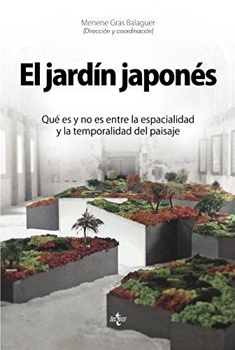 El jardín japonés "Qué es y no es entre la espacialidad y la temporalidad del paisaje"