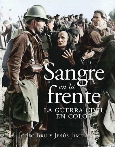 Sangre en la frente "La Guerra Civil en color". 