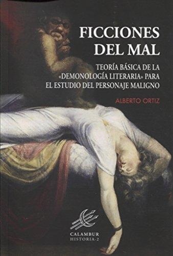 Ficciones del mal "Teoría básica de la «demonología literaria» para el estudio del personaje maligno". 