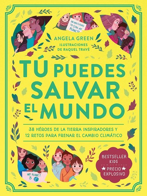 Tú puedes salvar el mundo "38 héroes de la Tierra inspiradores y 12 retos para frenar el cambio climático". 