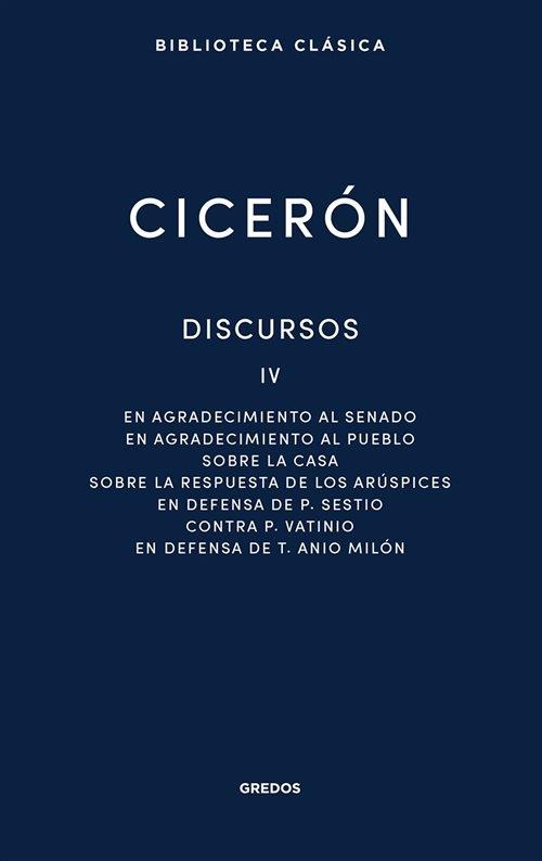 Discursos - IV "En agradecimiento al Senado / En agradecimiento al pueblo / Sobre la casa / Sobre los arúspices /"