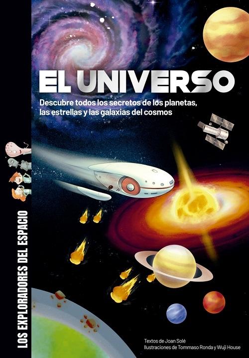 El universo "Descubre todos los secretos de los planetas, las estrellas y las galaxias del cosmos". 