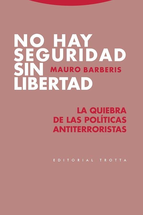 No hay seguridad sin libertad "La quiebra de las políticas antiterroristas". 