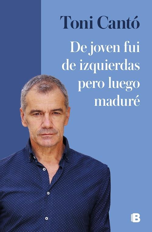 De joven fuí de izquierdas pero luego maduré. 