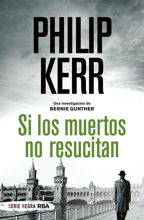 Si los muertos no resucitan "(Una investigación de Bernie Gunther - 6)". 