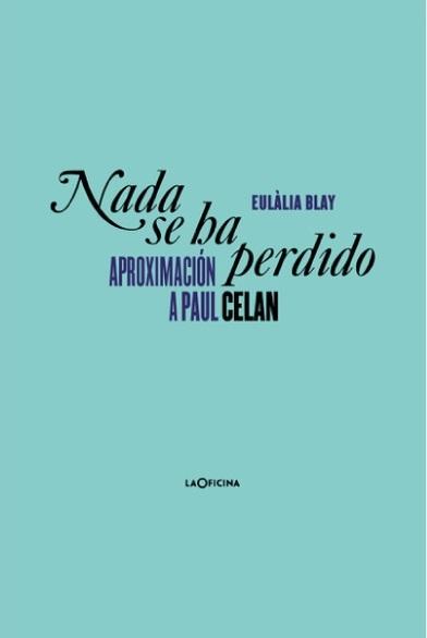 Nada se ha perdido "Aproximación a Paul Celan". 