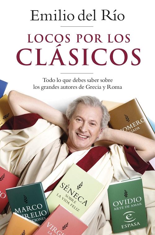 Locos por los clásicos "Todo lo que debes saber sobre los grandes autores de Grecia y Roma". 