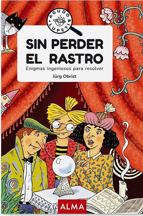 Sin perder el rastro "Enigmas ingeniosos para resolver (Agudo & Lupeti)"