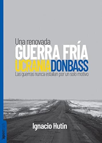 Ucrania / Donbass "Una renovada Guerra Fría"