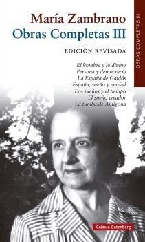 Obras completas - III (María Zambrano) "El hombre y lo divino / Persona y democracia / La España de Galdós / España, sueño y verdad / ". 