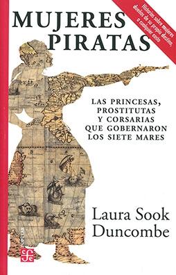 Mujeres piratas "Las princesas, prostitutas y corsarias que gobernaron los siete mares". 