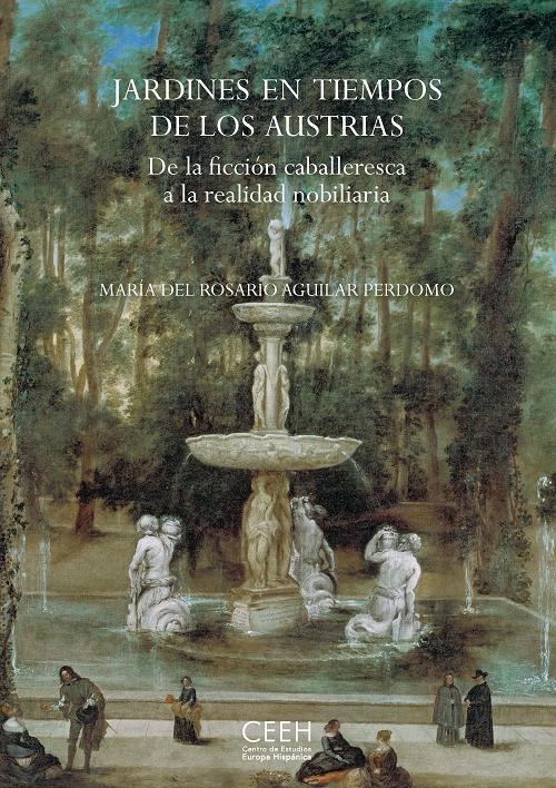 Jardines en tiempos de los Austrias "De la ficción caballeresca a la realidad nobiliaria". 