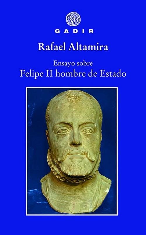 Ensayo sobre Felipe II, hombre de Estado "Su psicología general y su individualidad humana". 