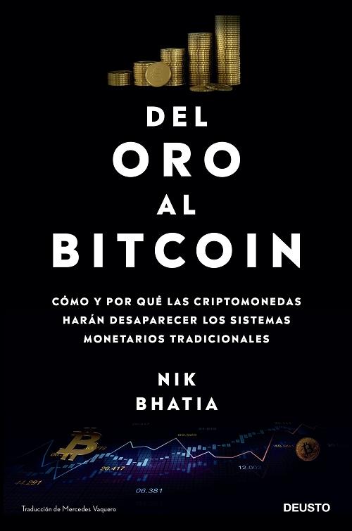 Del oro al Bitcoin "Cómo y por qué las criptomonedas harán desaparecer los sistemas monetarios tradicionales". 