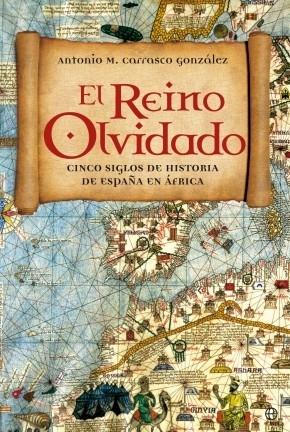El reino olvidado "Cinco siglos de historia de España en África". 