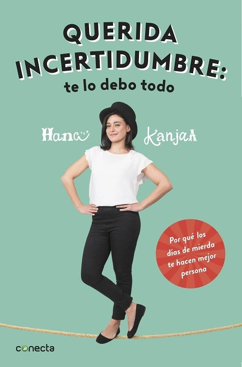 Querida incertidumbre: te lo debo todo "Por qué los días de mierda te hacen mejor persona"