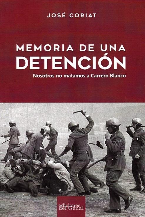 Memoria de una detención "Nosotros no matamos a Carrero Blanco". 