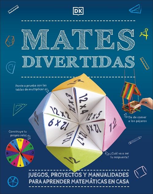 Mates divertidas "Juegos, proyectos y manualidades para aprender matemáticas en casa". 